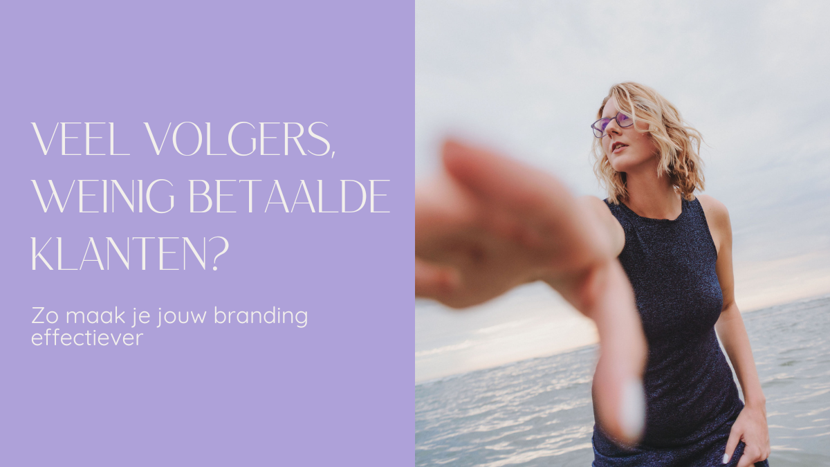 Read more about the article Veel volgers, weinig klanten? Zo maak jij jouw branding effectiever