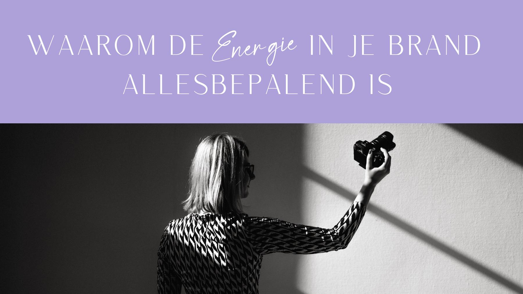 Lees meer over het artikel Waarom de energie in je personal brand allesbepalend is.