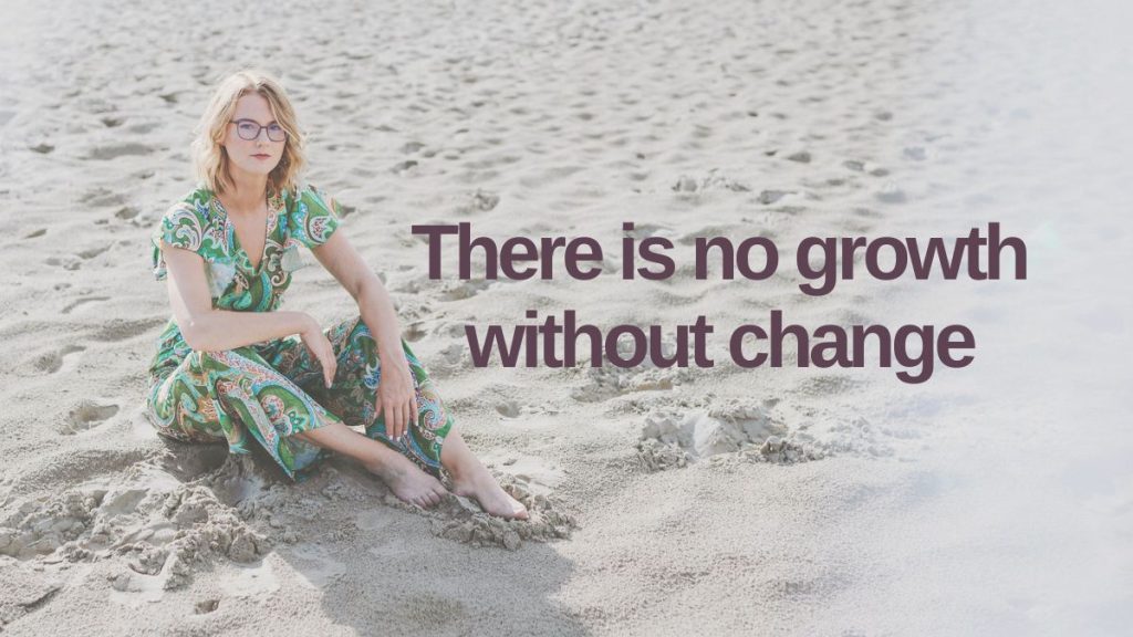 There is no growth without change