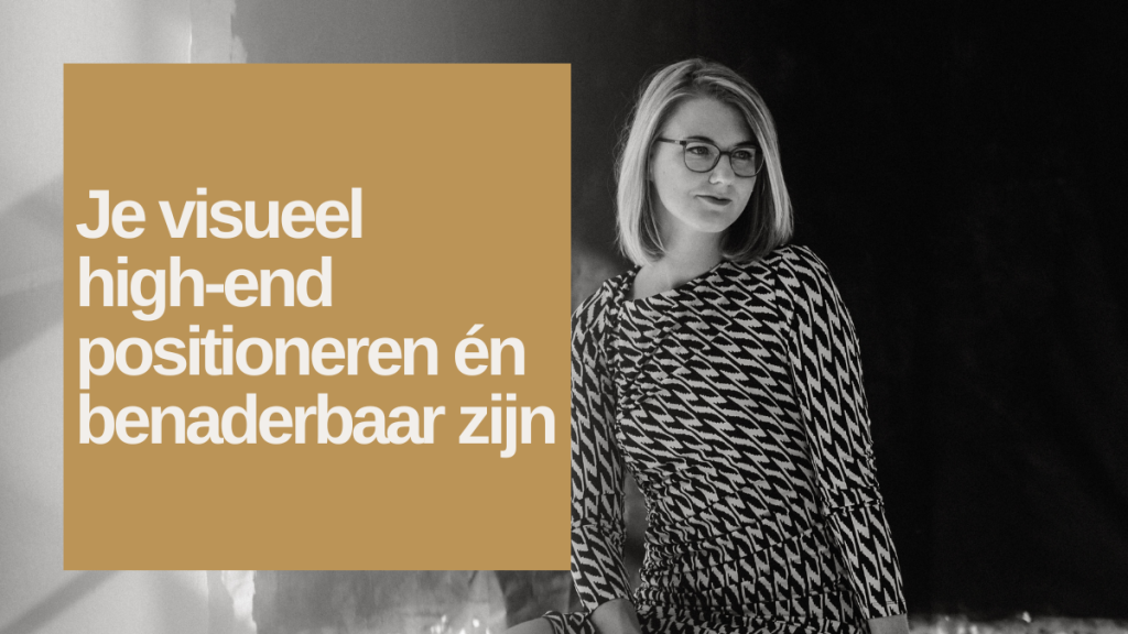 Je visueel high-end positioneren én benaderbaar zijn