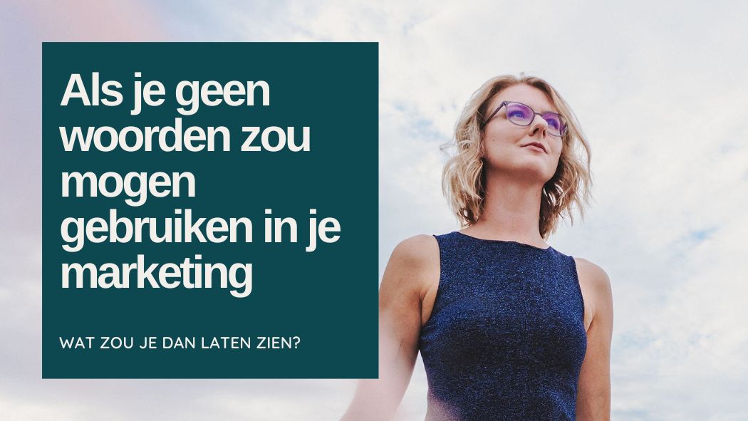 Lees meer over het artikel Als je geen woorden zou mogen gebruiken in je marketing