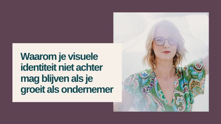 Waarom je visuele identiteit niet achter mag blijven als je groeit als ondernemer